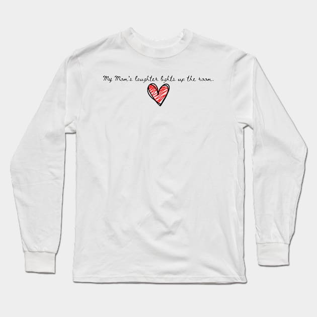 My Mom's laughter Long Sleeve T-Shirt by softprintables